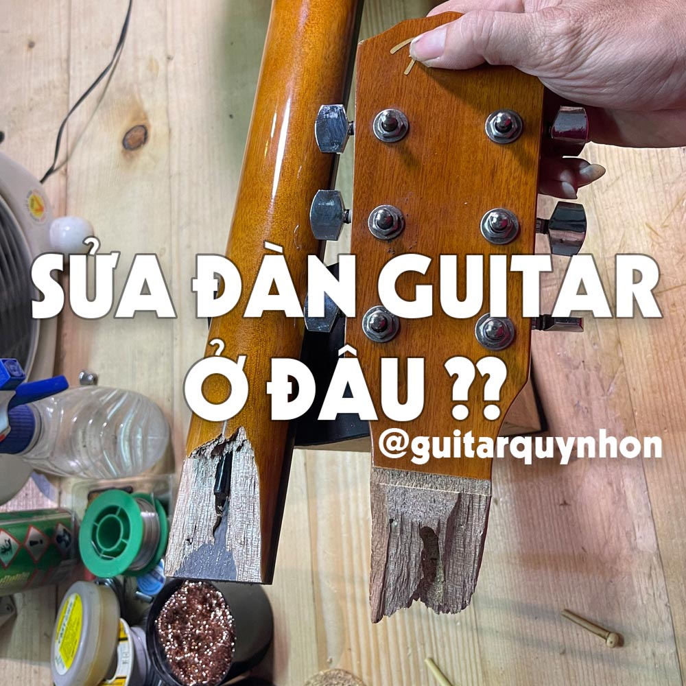 Sửa chữa đàn guitar ở Quy Nhơn